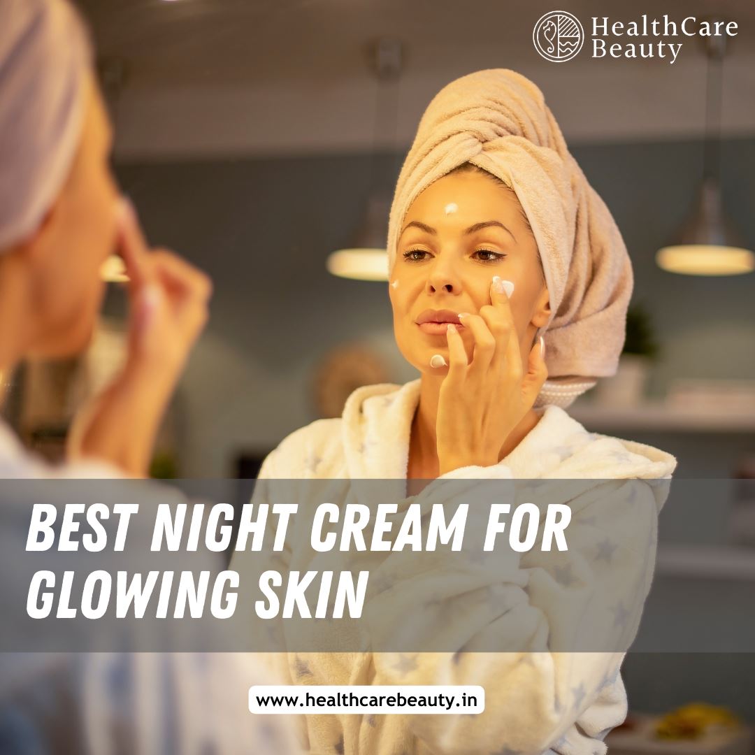 Best Night Cream For Glowing Skin